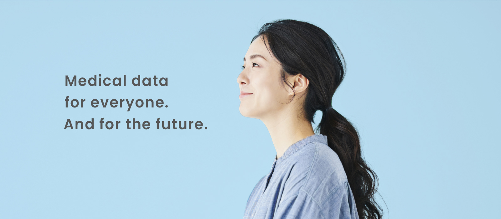 Medical data for everyone.And for the future.
