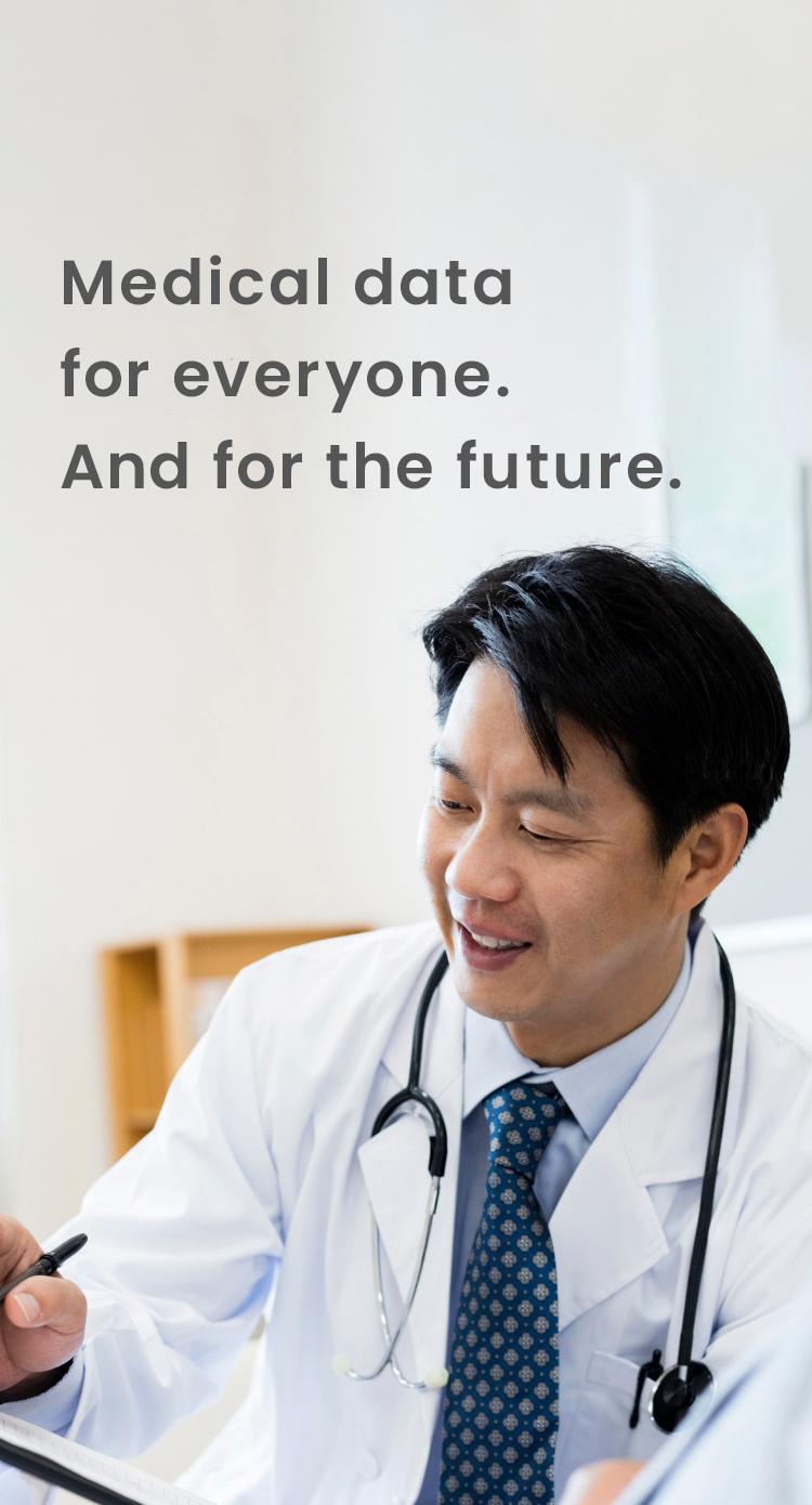 Medical data for everyone.And for the future.
